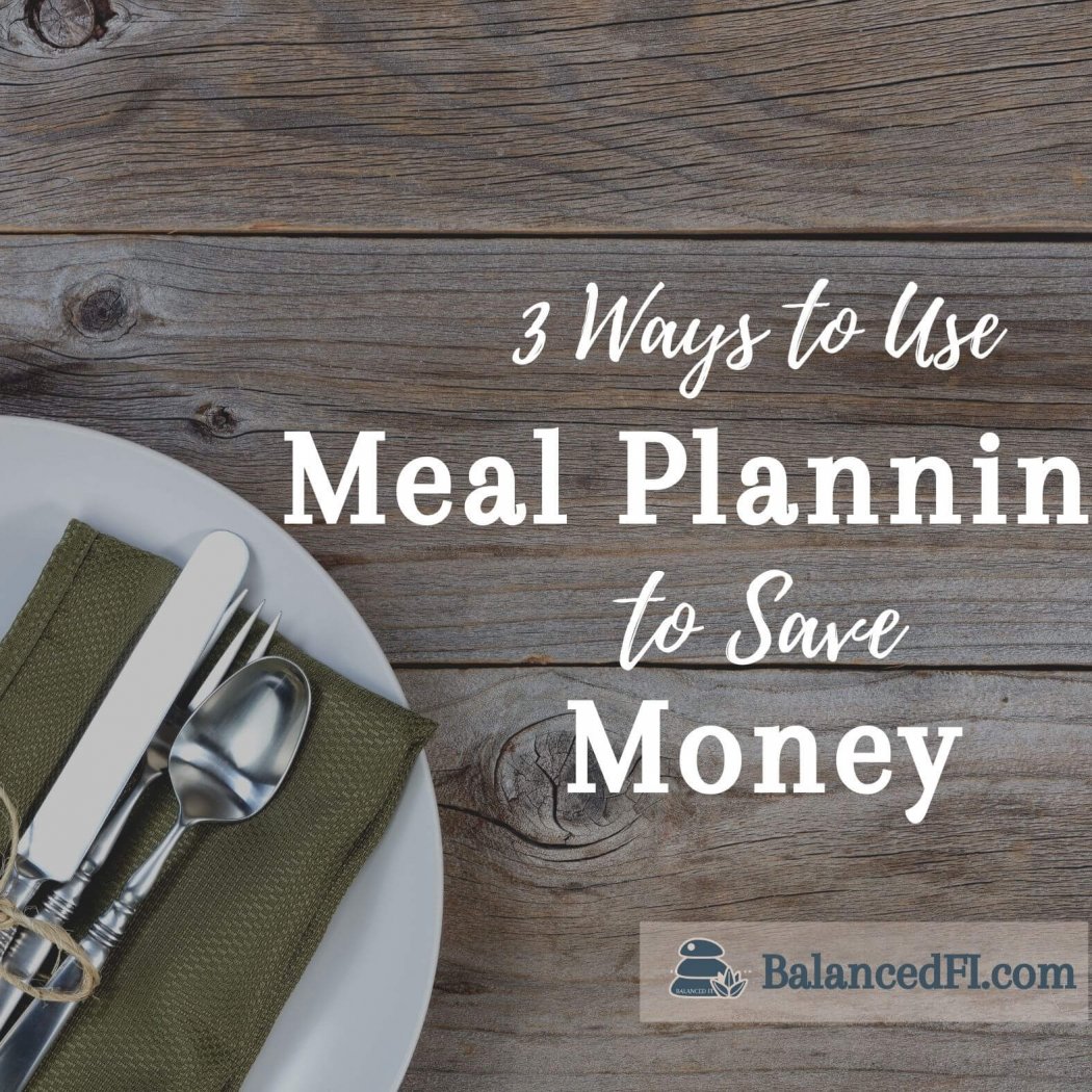 3 Ways to Use Meal Planning to Save Money